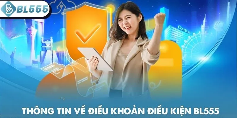 Thông tin về điều khoản điều kiện BL555 cập nhật mới 2026